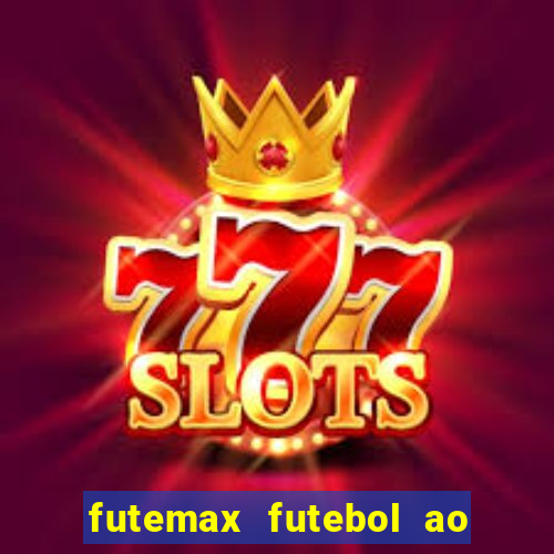 futemax futebol ao vivo hoje